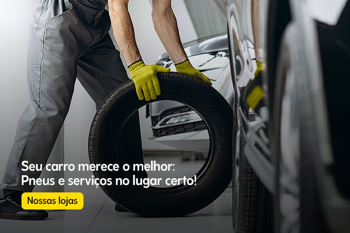Seu carro merece o melhor: Pneus e serviços no lugar certo!